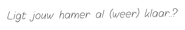 Ligt jouw hamer alweer klaar?